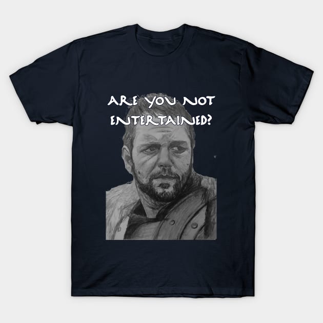 Are You Not Entertained? T-Shirt by JmacSketch